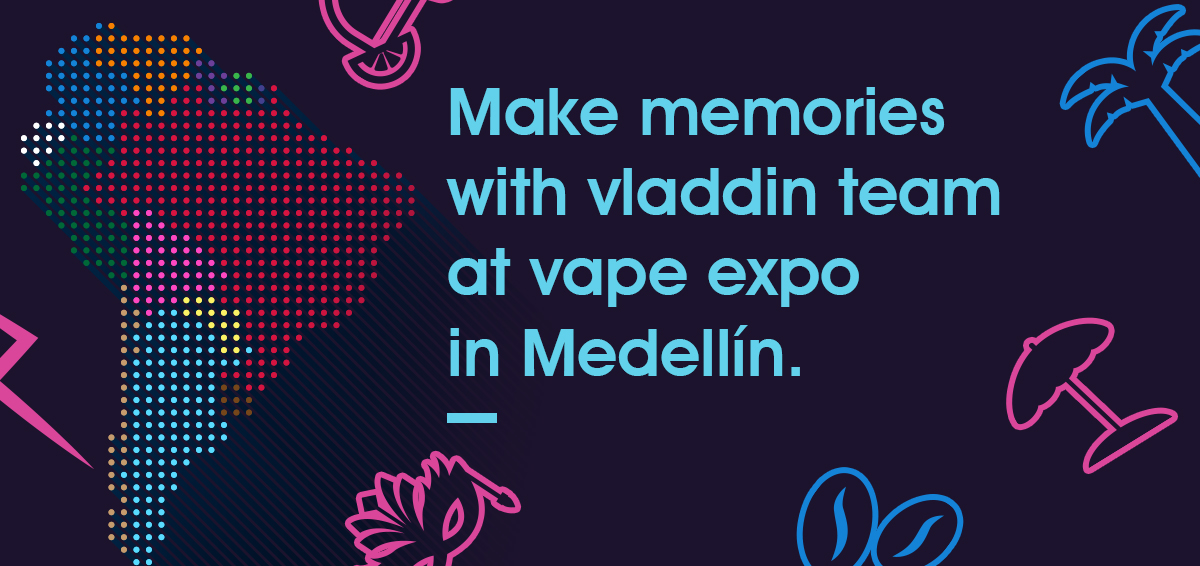 Make memories with Vladdin team at vape expo in Medellín